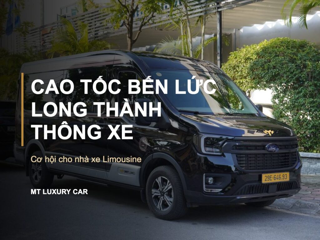 Cao Tốc Bến Lức – Long Thành Thông Xe Toàn Tuyến: Cơ Hội Cho Nhà Xe Limousine