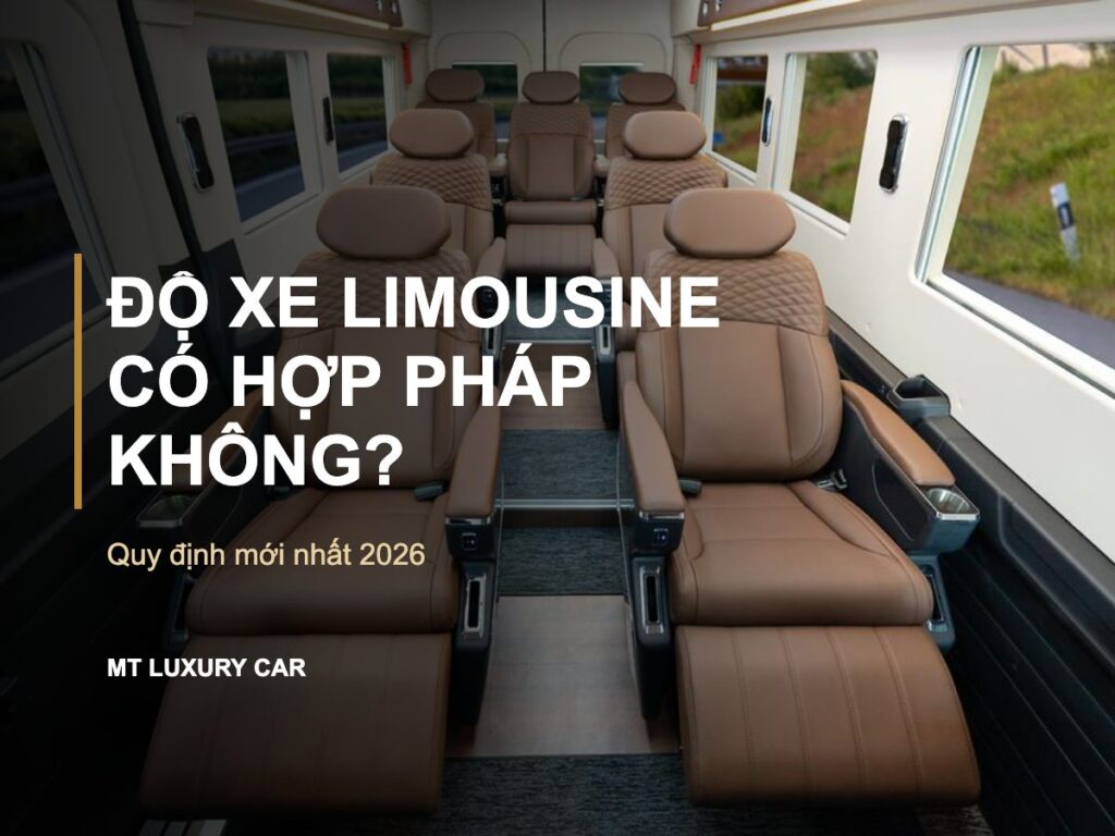 Độ Xe Limousine Có Hợp Pháp Không? Quy Định Mới Nhất 2026