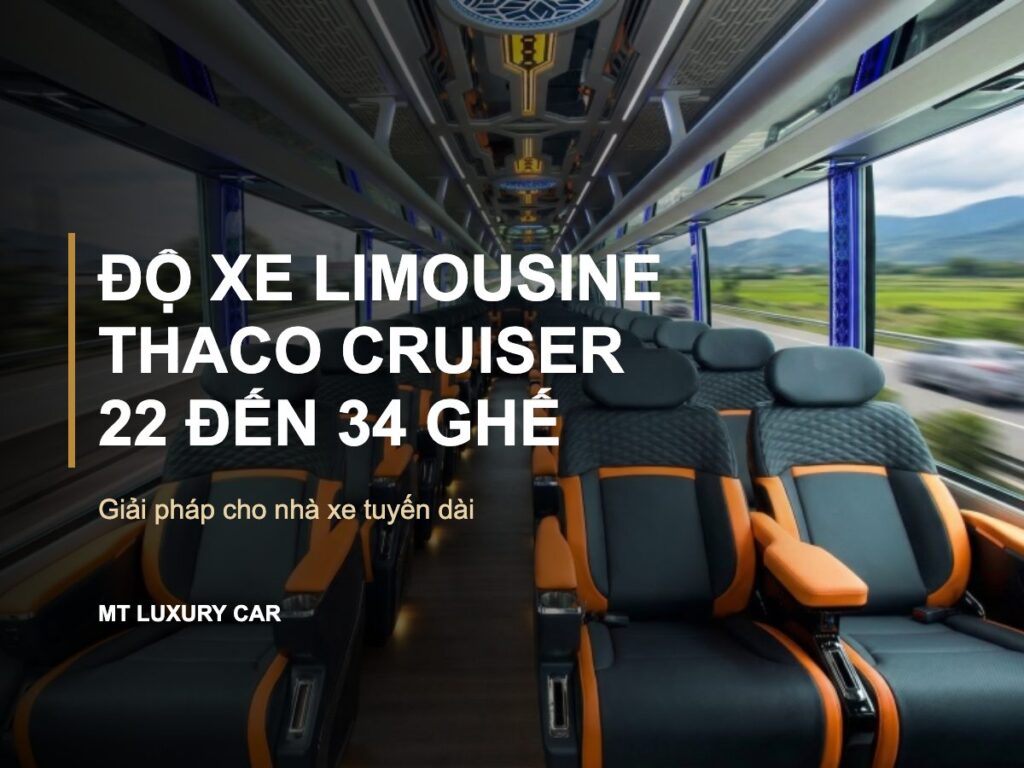 Độ Xe Limousine Thaco: Cấu Hình 22 Đến 34 Ghế Thương Gia Cho Nhà Xe