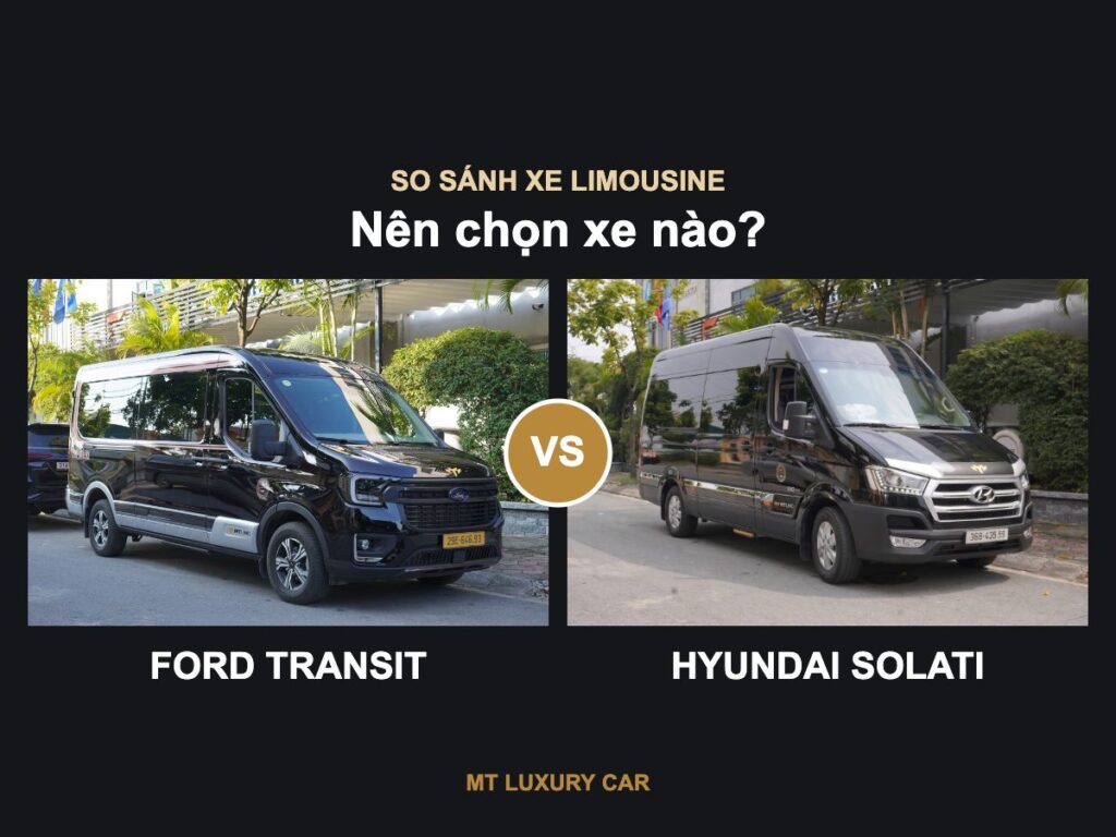 So sánh Ford Transit và Hyundai Solati Limousine